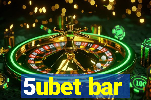 5ubet bar