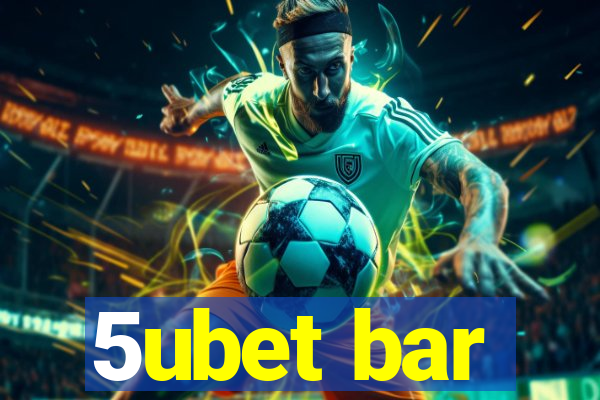 5ubet bar