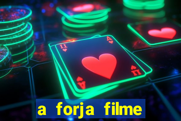 a forja filme completo dublado topflix