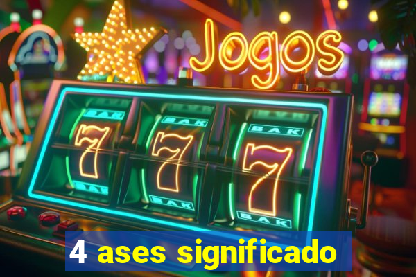 4 ases significado