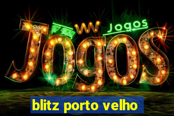 blitz porto velho