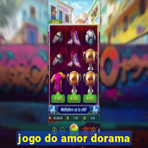 jogo do amor dorama