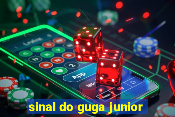 sinal do guga junior