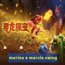 marina e marcio swing