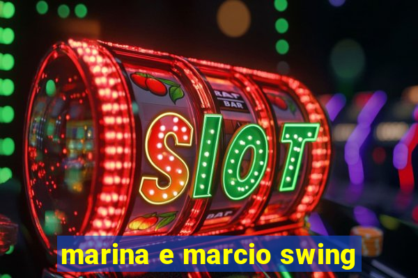 marina e marcio swing