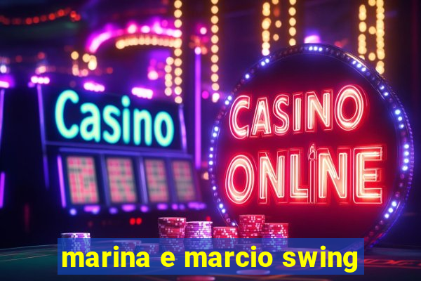 marina e marcio swing