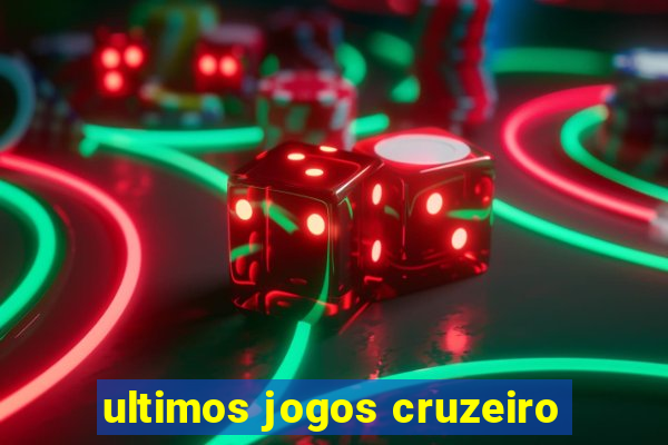 ultimos jogos cruzeiro