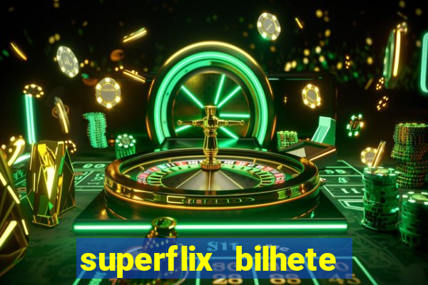 superflix bilhete de loteria