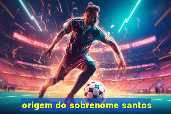 origem do sobrenome santos