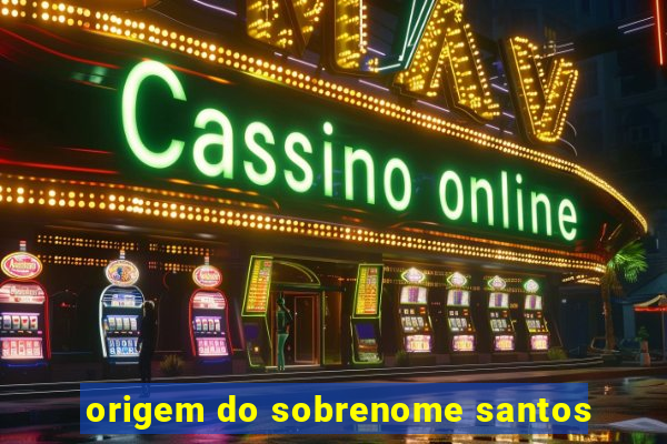 origem do sobrenome santos