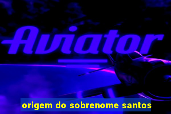 origem do sobrenome santos