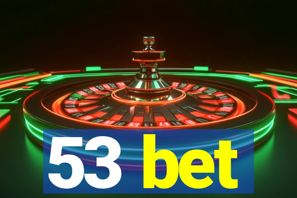 53 bet