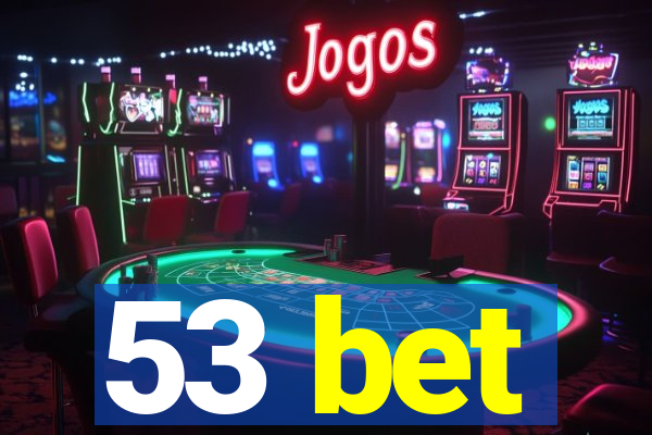 53 bet