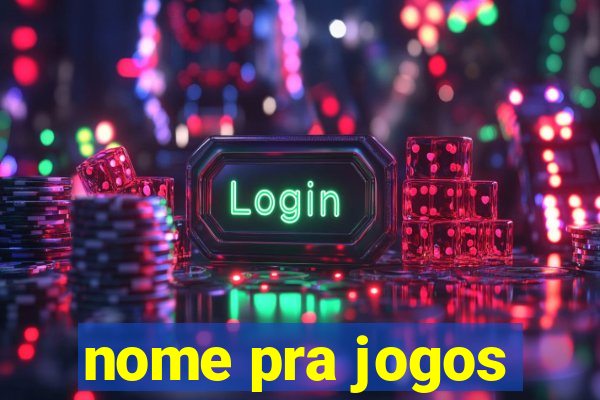 nome pra jogos