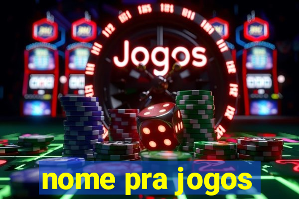 nome pra jogos