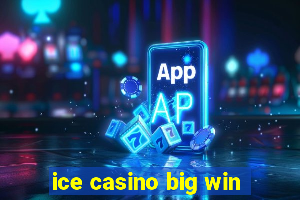 ice casino big win