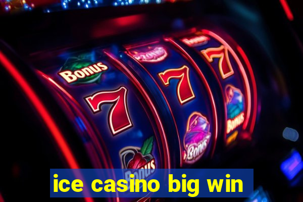 ice casino big win