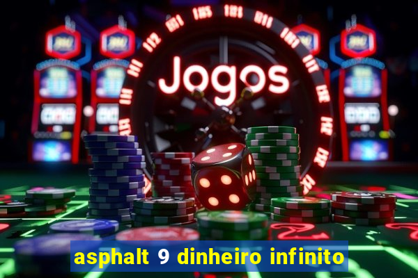 asphalt 9 dinheiro infinito