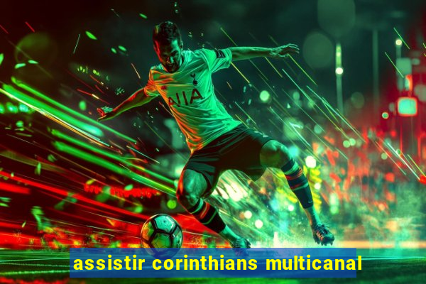 assistir corinthians multicanal