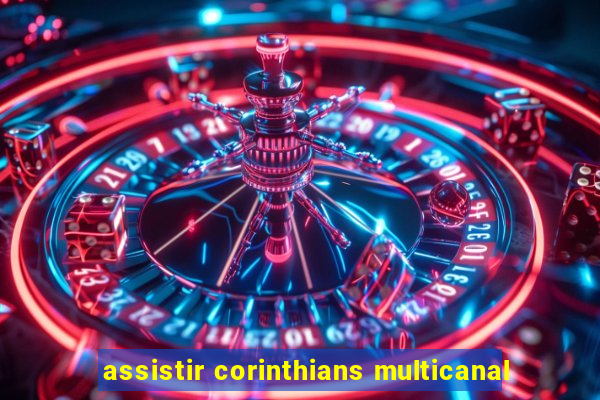 assistir corinthians multicanal