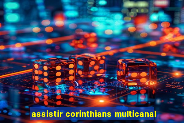 assistir corinthians multicanal