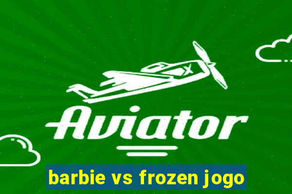 barbie vs frozen jogo