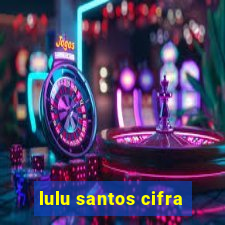 lulu santos cifra