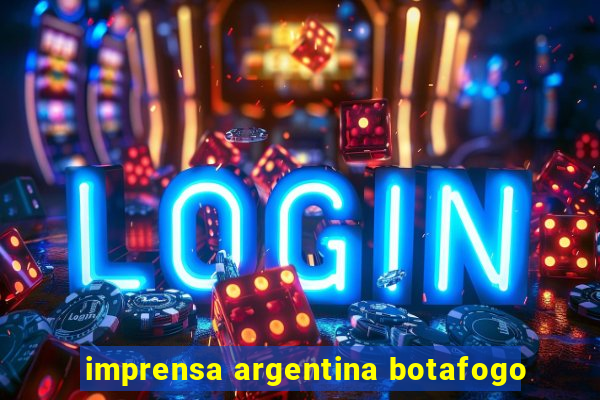 imprensa argentina botafogo