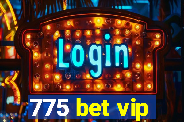 775 bet vip