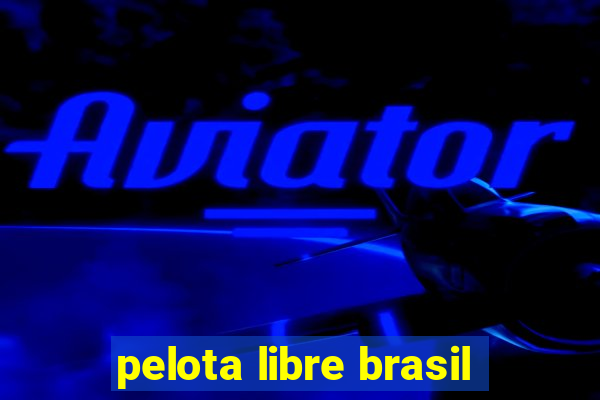 pelota libre brasil