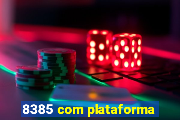 8385 com plataforma