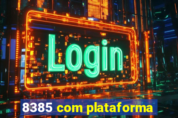 8385 com plataforma