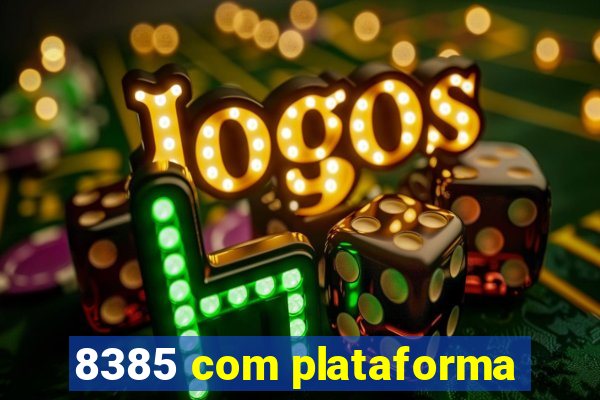 8385 com plataforma