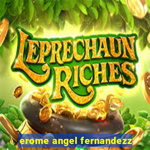 erome angel fernandezz