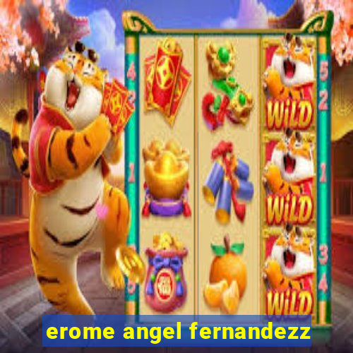 erome angel fernandezz