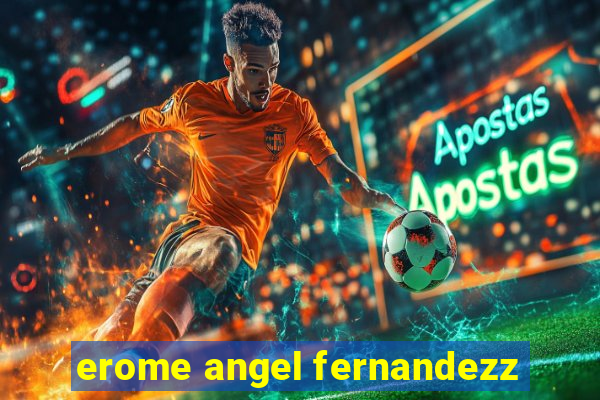 erome angel fernandezz