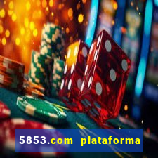 5853.com plataforma de jogos