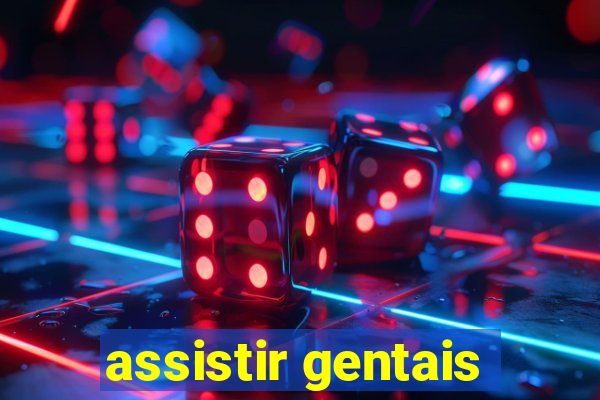 assistir gentais