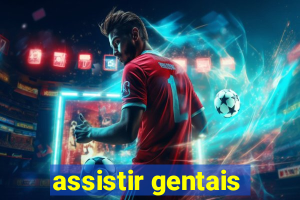 assistir gentais