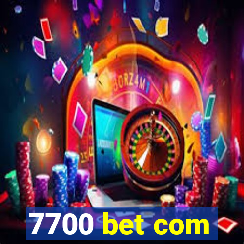 7700 bet com