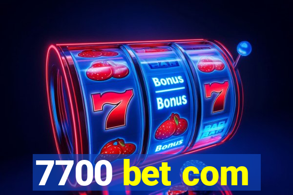 7700 bet com