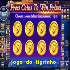 jogo do tigrinho sem depositar nada