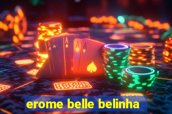 erome belle belinha