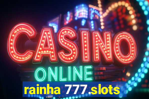 rainha 777.slots