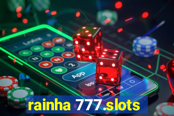 rainha 777.slots