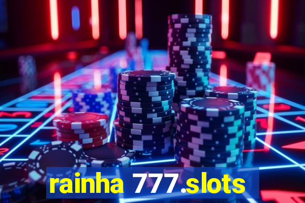 rainha 777.slots