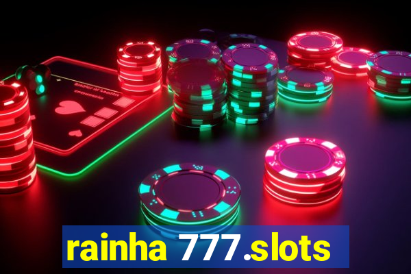 rainha 777.slots