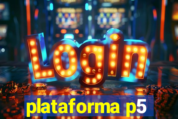 plataforma p5