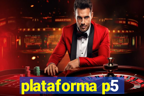 plataforma p5