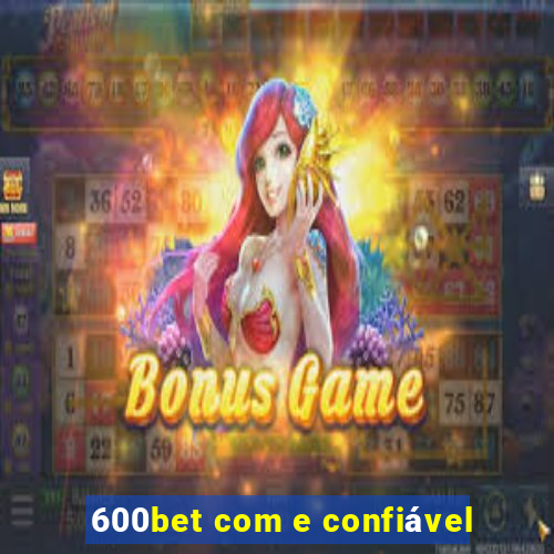 600bet com e confiável